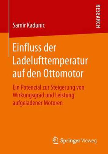 Cover image for Einfluss Der Ladelufttemperatur Auf Den Ottomotor: Ein Potenzial Zur Steigerung Von Wirkungsgrad Und Leistung Aufgeladener Motoren