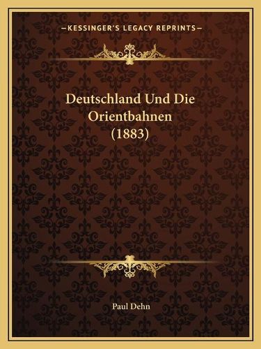 Cover image for Deutschland Und Die Orientbahnen (1883)