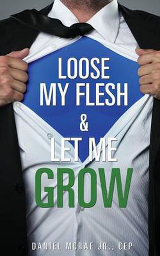 Cover image for Loose My Flesh & Let Me Grow