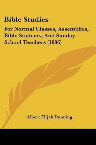 Cover image for Bible Studies: For Normal Classes, Assemblies, Bible Students, and Sunday School Teachers (1886)