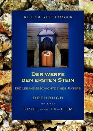 Cover image for Der werfe den ersten Stein: Die Schicksalgeschichte eines Paters