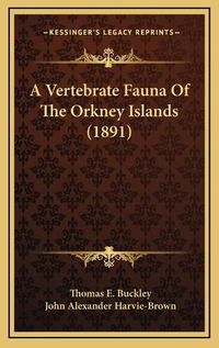 Cover image for A Vertebrate Fauna of the Orkney Islands (1891)