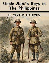 Cover image for Uncle Sam's Boys in The Philippines