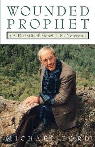 Wounded Prophet: A Portrait of Henri J.M. Nouwen