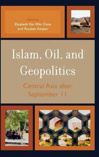 Cover image for Islam, Oil, and Geopolitics: Central Asia after September 11