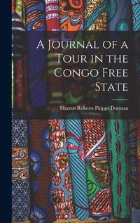 Cover image for A Journal of a Tour in the Congo Free State