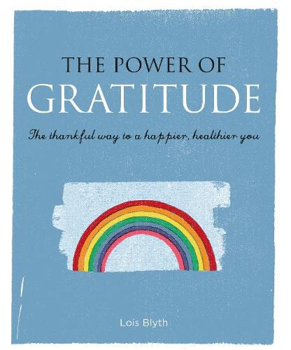 The Power of Gratitude: The Thankful Way to a Happier, Healthier You