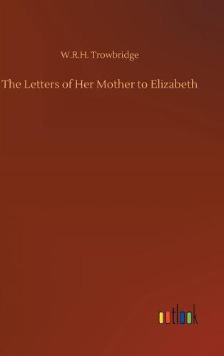 Cover image for The Letters of Her Mother to Elizabeth