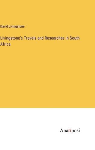 Cover image for Livingstone's Travels and Researches in South Africa