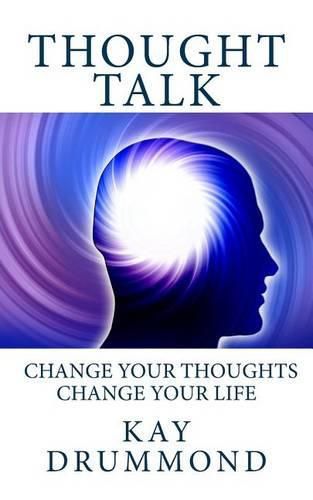 Cover image for Thought Talk: Change your thought, change your life