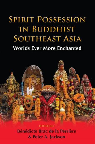 Cover image for Spirit Possession in Buddhist Southeast Asia: Worlds Ever More Enchanted