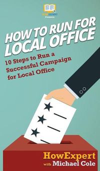 Cover image for How To Run For Local Office: 10 Steps To Run a Successful Campaign For Local Office