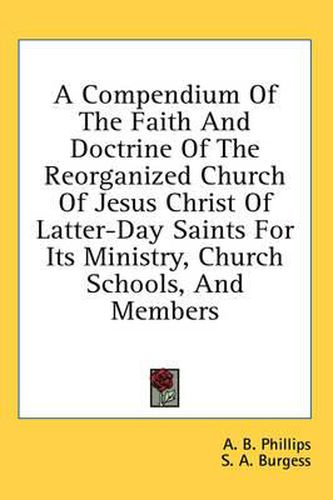 Cover image for A Compendium of the Faith and Doctrine of the Reorganized Church of Jesus Christ of Latter-Day Saints for Its Ministry, Church Schools, and Members