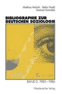 Cover image for Bibliographie Zur Deutschen Soziologie: Band 2: 1983-1986