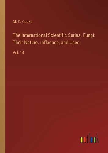 The International Scientific Series. Fungi