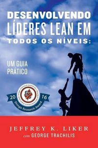 Cover image for Desenvolvendo Lideres Lean Em Todos Os Niveis: Um Guia Pratico