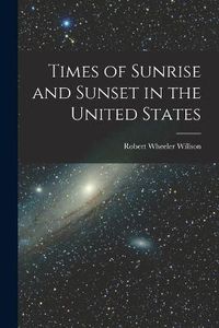 Cover image for Times of Sunrise and Sunset in the United States