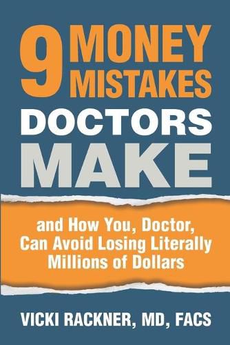 Cover image for 9 Money Mistakes Doctors Make: and How You, Doctor, Can Avoid Losing Literally Millions of Dollars