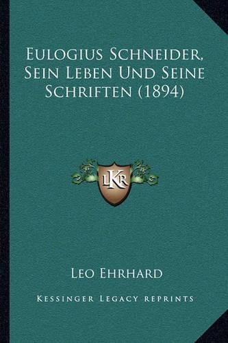 Cover image for Eulogius Schneider, Sein Leben Und Seine Schriften (1894)