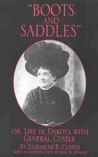 Cover image for Boots and Saddles: Or, Life in Dakota with General Custer