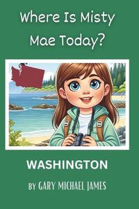 Cover image for Where Is Misty Mae Today? WASHINGTON
