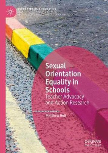 Cover image for Sexual Orientation Equality in Schools: Teacher Advocacy and Action Research