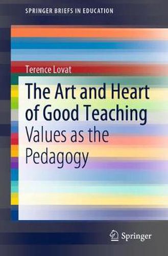 Cover image for The Art and Heart of Good Teaching: Values as the Pedagogy