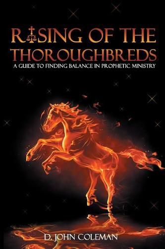 Cover image for Rising of the Thoroughbreds: A Guide to Finding Balance in Prophetic Ministry