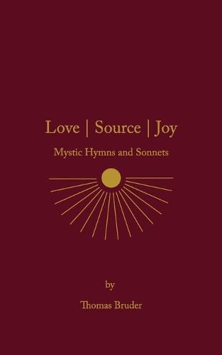 Love Source Joy: Mystic Hymns and Sonnets