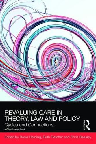 Cover image for ReValuing Care in Theory, Law and Policy: Cycles and Connections