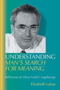 Cover image for Understanding Man's Search for Meaning: Reflections on Viktor Frankl's Logotherapy