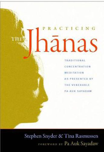 Practicing the Jhanas: Traditional Concentration Meditation as Presented by the Venerable PA Auk Sayadaw