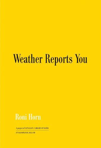 Roni Horn: Weather Reports You (Revised edition)