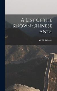 Cover image for A List of the Known Chinese Ants.