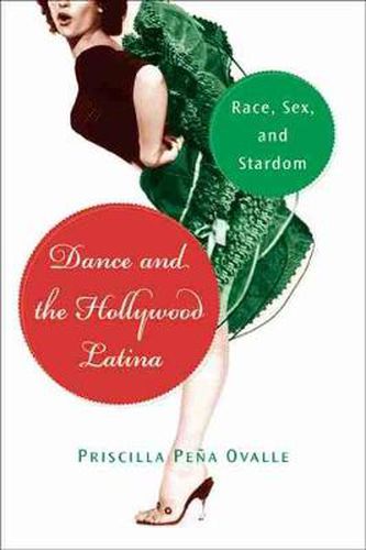 Dance And The Hollywood Latina: Race, Sex And Stardom