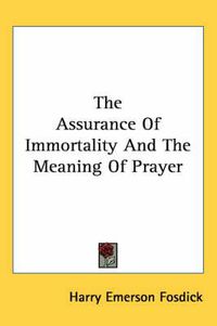Cover image for The Assurance of Immortality and the Meaning of Prayer