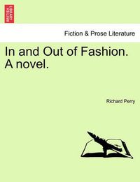 Cover image for In and Out of Fashion. a Novel.