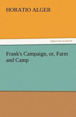 Cover image for Frank's Campaign, Or, Farm and Camp