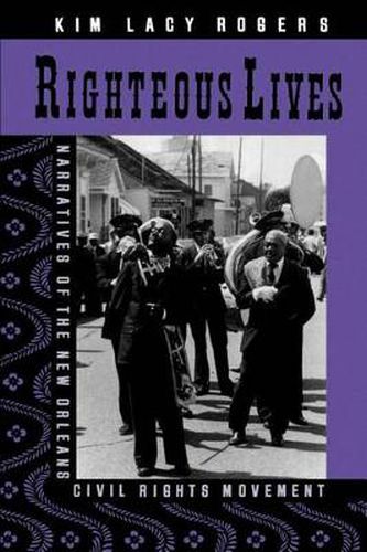 Cover image for Righteous Lives: Narratives of the New Orleans Civil Rights Movement