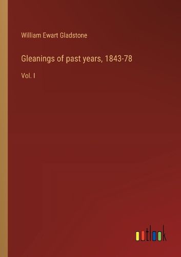 Cover image for Gleanings of past years, 1843-78