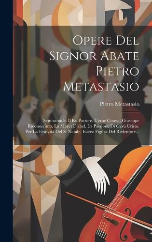 Cover image for Opere Del Signor Abate Pietro Metastasio