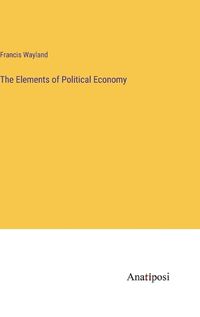 Cover image for The Elements of Political Economy