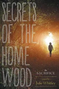 Cover image for Secrets of the Home Wood: The Sacrifice