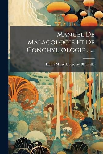 Cover image for Manuel De Malacologie Et De Conchyliologie ......