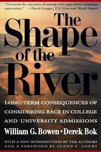 Cover image for The Shape of the River: Long-term Consequences of Considering Race in College and University Admissions