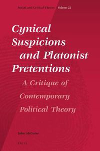 Cover image for Cynical Suspicions and Platonist Pretentions: A Critique of Contemporary Political Theory