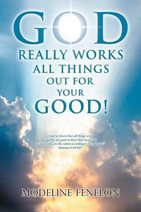 Cover image for God Really Works All Things Out for Your Good!