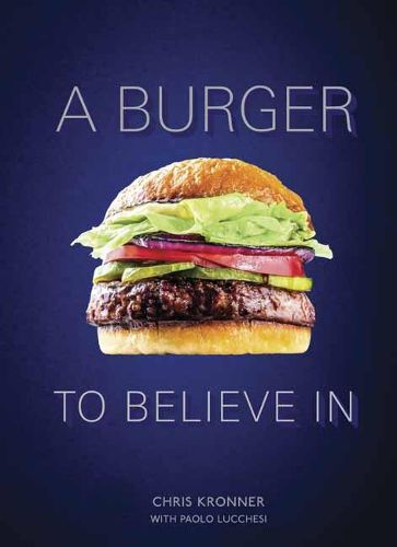 A Burger To Believe In: Recipes and Fundamentals