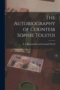 Cover image for The Autobiography of Countess Sophie Tolstoi