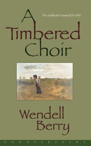 Cover image for A Timbered Choir: The Sabbath Poems 1979-1997